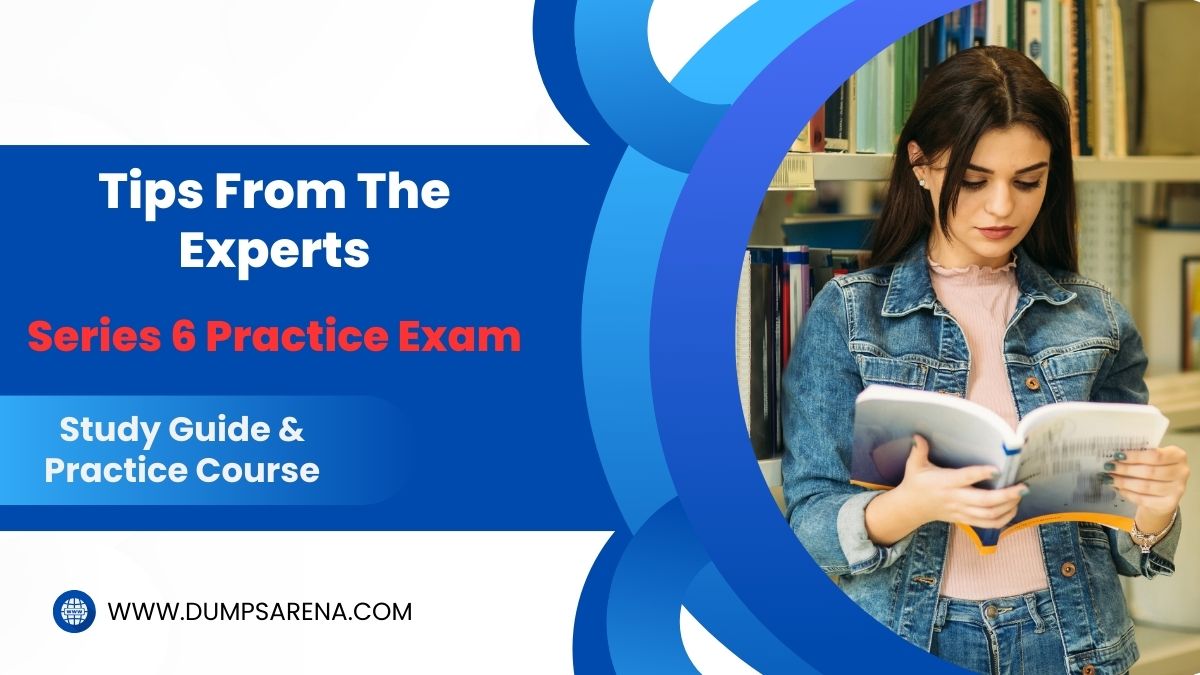 Dumpsarena Guide To Acing The Series 6 Practice Exam